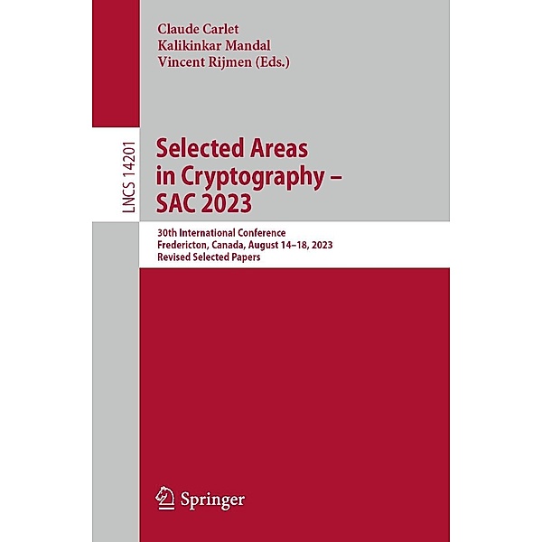 Selected Areas in Cryptography - SAC 2023 / Lecture Notes in Computer Science Bd.14201
