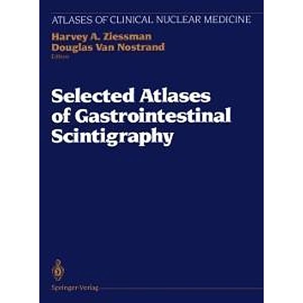 Selected Atlases of Gastrointestinal Scintigraphy / Atlases of Clinical Nuclear Medicine