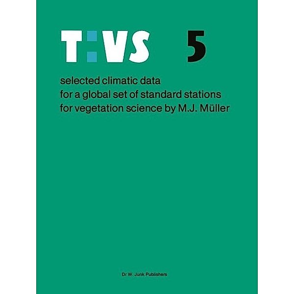 Selected climatic data for a global set of standard stations for vegetation science / Tasks for Vegetation Science Bd.5, M. J. Muller