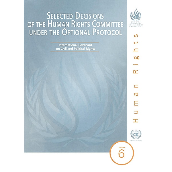Selected Decisions of the Human Rights Committee under the Optional Protocol / Selected Decisions of the Human Rights Committee under the Optional Protocol