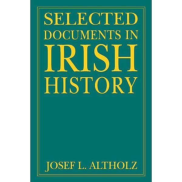 Selected Documents in Irish History, Josef L. Altholz