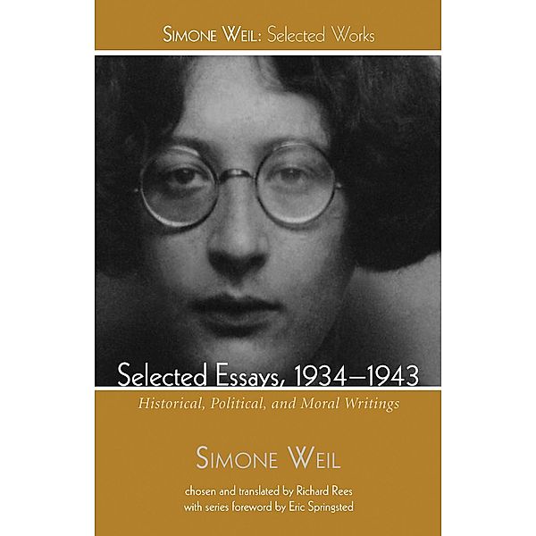 Selected Essays, 1934-1943 / Simone Weil: Selected Works, Simone Weil