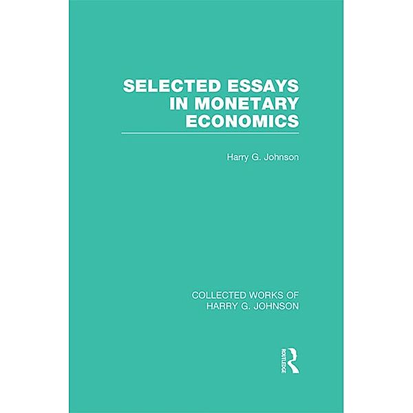 Selected Essays in Monetary Economics  (Collected Works of Harry Johnson), Harry Johnson