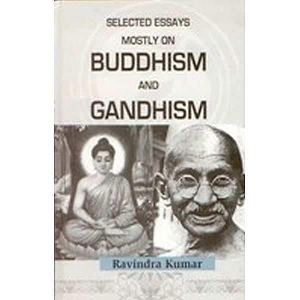 Selected Essays Mostly on Buddism and Gandhism, Ravindra Kumar