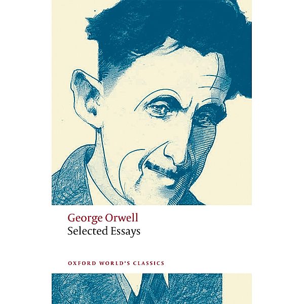 Selected Essays / Oxford World's Classics, George Orwell