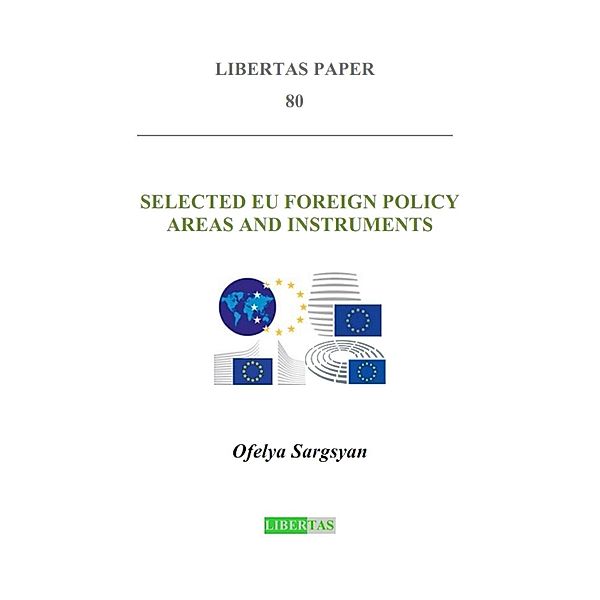 Selected EU Foreign Policy Areas and Instruments / Libertas Paper Bd.80, Ofelya Sargsyan