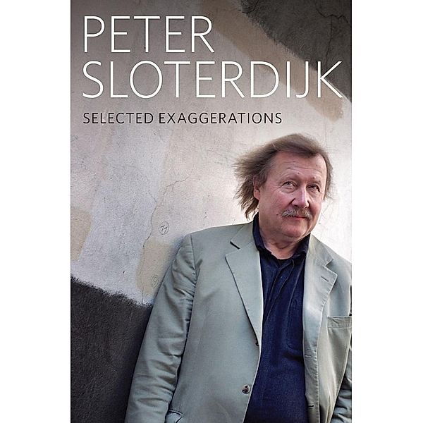 Selected Exaggerations, Peter Sloterdijk