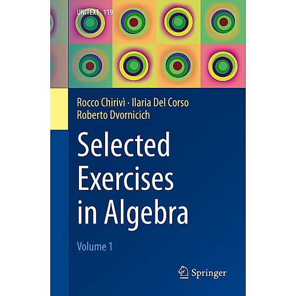 Selected Exercises in Algebra / UNITEXT Bd.119, Rocco Chirivì, Ilaria Del Corso, Roberto Dvornicich