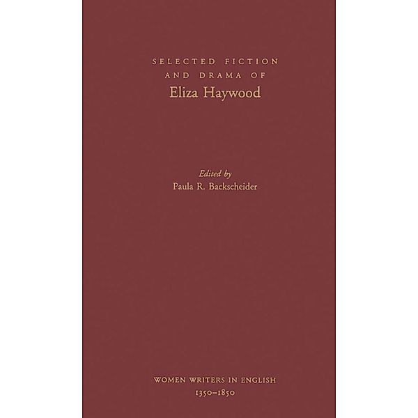 Selected Fiction and Drama of Eliza Haywood, Eliza Haywood