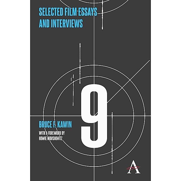 Selected Film Essays and Interviews / Anthem Film and Culture, Bruce F. Kawin