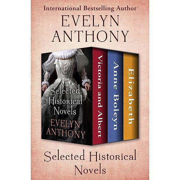 Selected Historical Novels, Evelyn Anthony