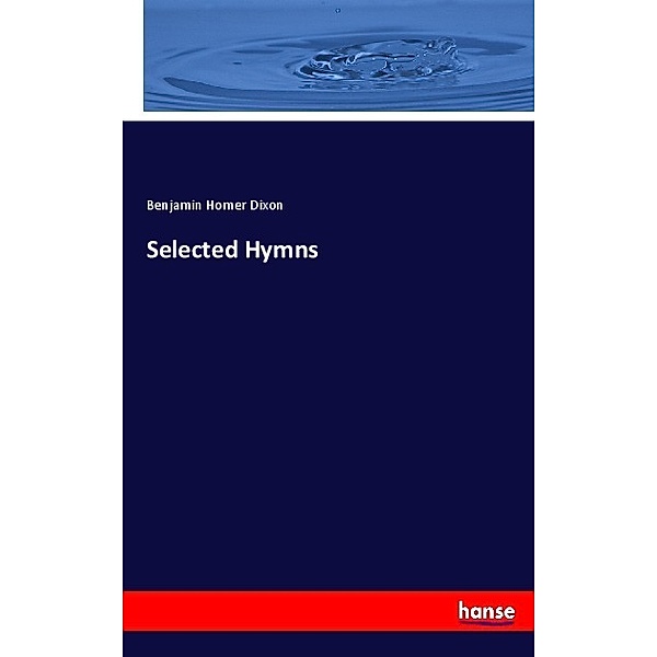 Selected Hymns, Benjamin Homer Dixon