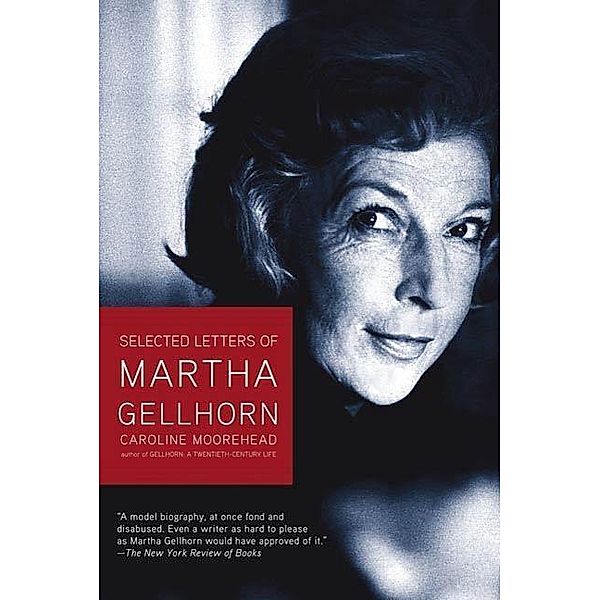 Selected Letters of Martha Gellhorn, Caroline Moorehead