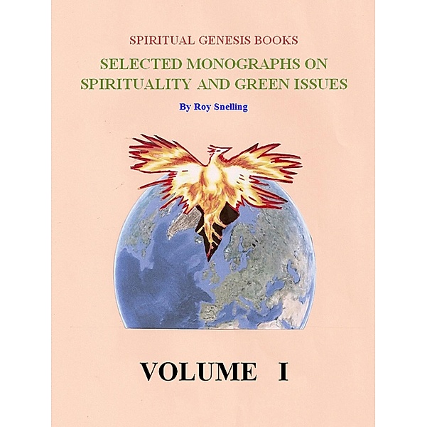 Selected Monographs on Spirituality and Green Issues / www.spiritualgenesisbooks.co.uk, Roy Snelling