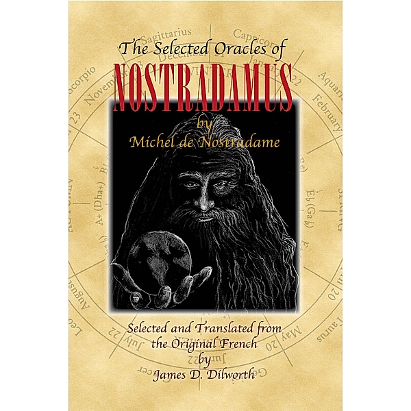 Selected Oracles of Nostradamus / James D. Dilworth, James D. Dilworth