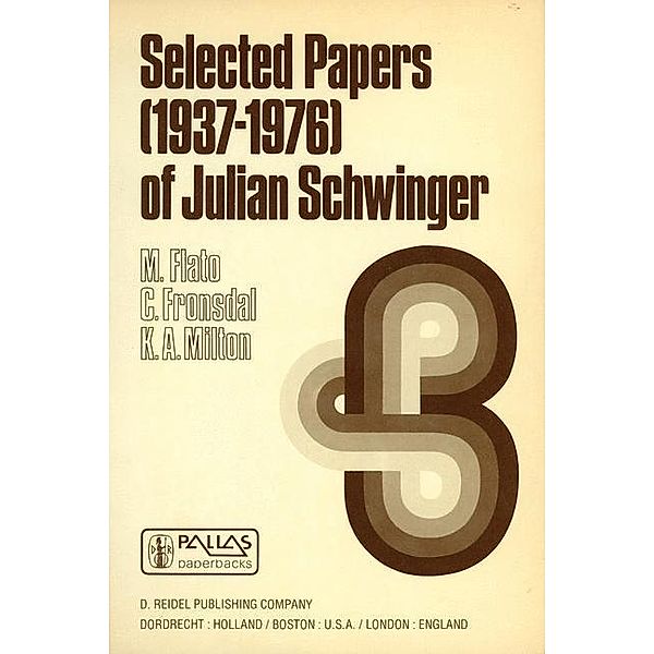Selected Papers (1937 - 1976) of Julian Schwinger