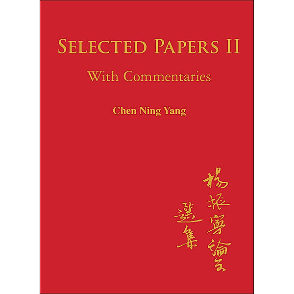 Selected Papers Of Chen Ning Yang Ii: With Commentaries, Chen Ning Yang