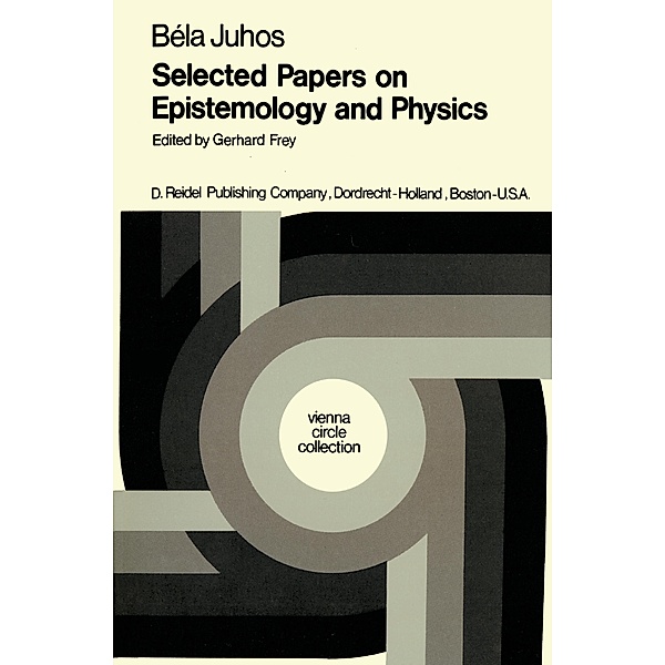 Selected Papers on Epistemology and Physics, B. Juhos