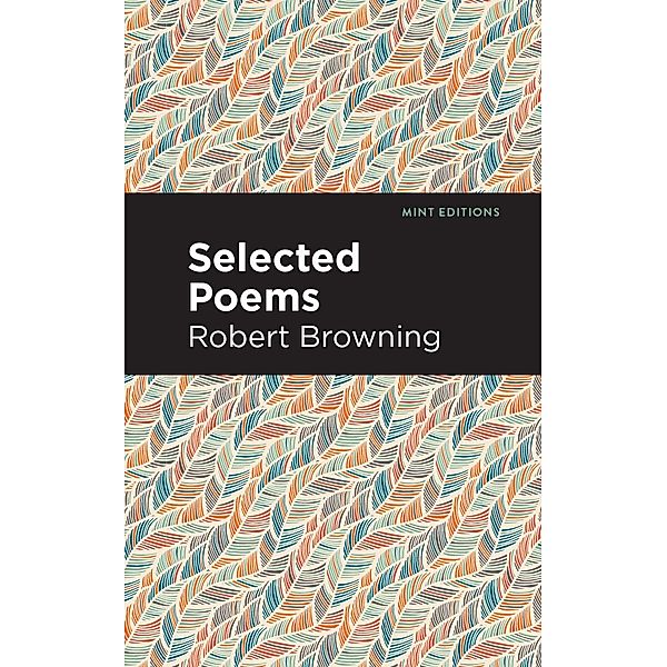 Selected Poems / Mint Editions (Poetry and Verse), Robert Browning