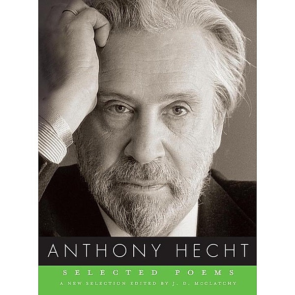 Selected Poems of Anthony Hecht, Anthony Hecht