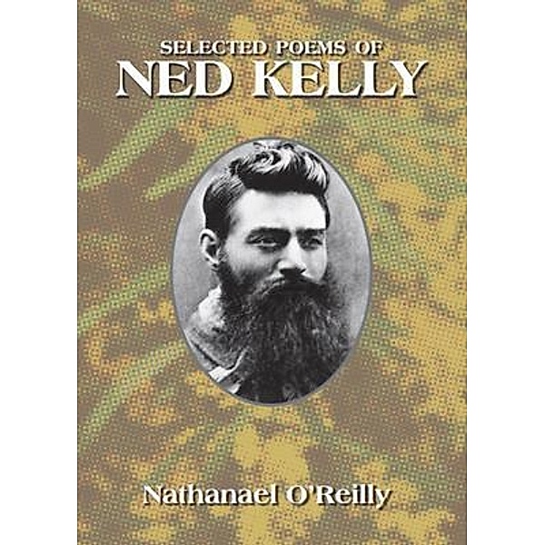 Selected Poems of Ned Kelly, Nathanael O'Reilly