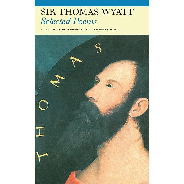 Selected Poems of Sir Thomas Wyatt, Thomas Wyatt