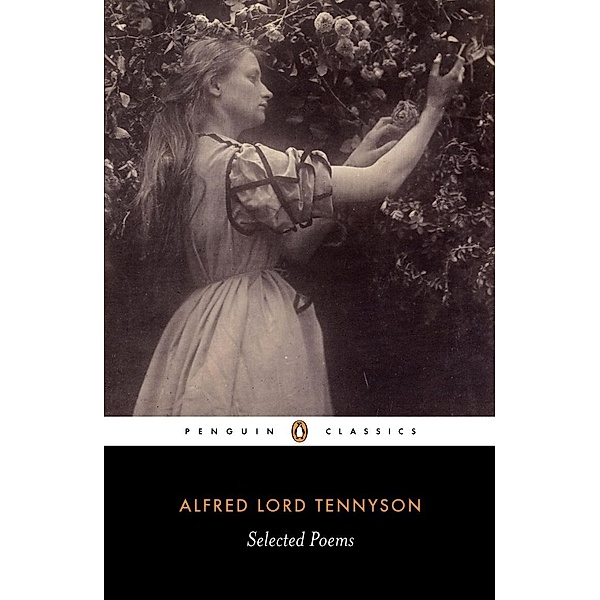 Selected Poems: Tennyson, Alfred Lord Tennyson