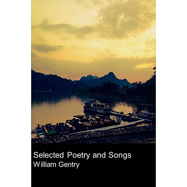 Selected Poetry And Songs, William Gentry