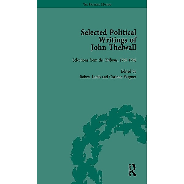 Selected Political Writings of John Thelwall Vol 2, Robert Lamb, Corinna Wagner