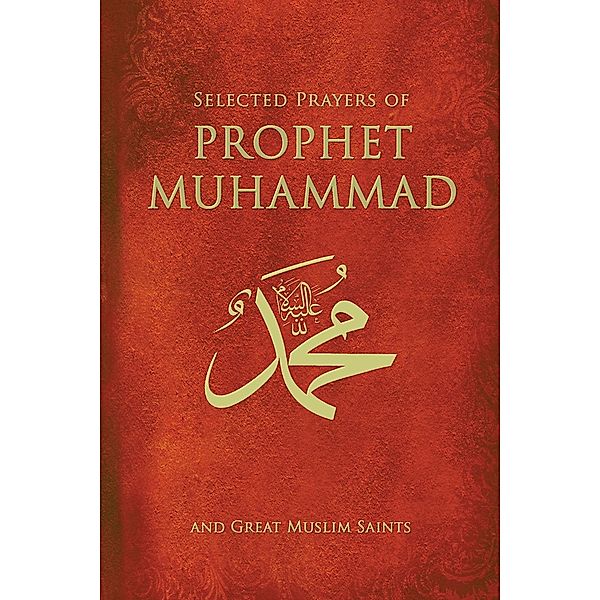 Selected Prayers Of Prophet Muhammad, M. Fethullah Gülen