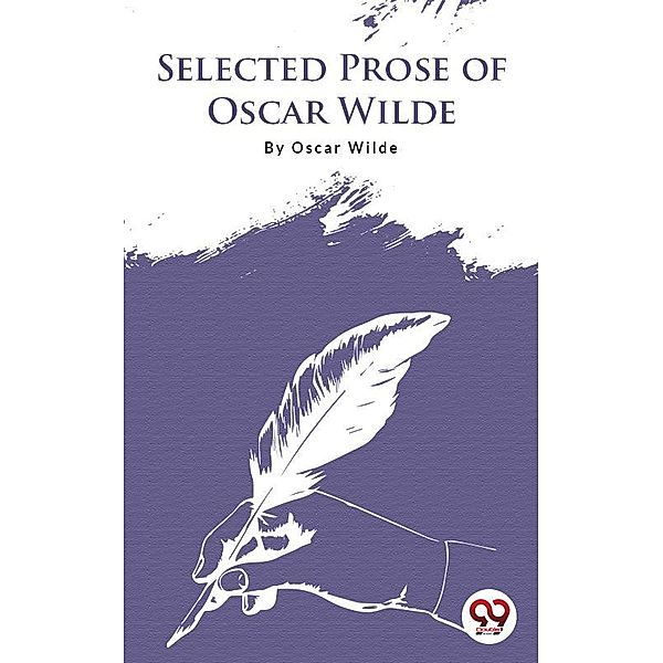 Selected Prose Of Oscar Wilde, Oscar Wilde