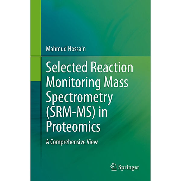 Selected Reaction Monitoring Mass Spectrometry (SRM-MS)  in Proteomics, Mahmud Hossain