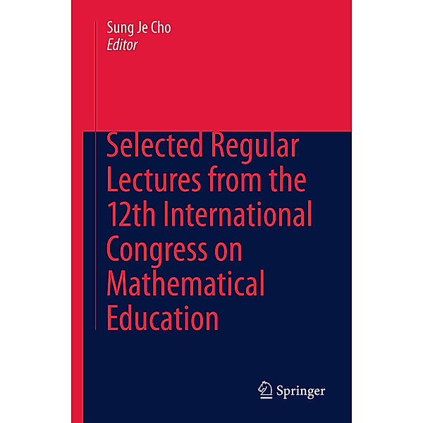 Selected Regular Lectures from the 12th International Congress on Mathematical Education