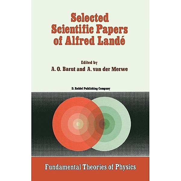 Selected Scientific Papers of Alfred Landé / Fundamental Theories of Physics Bd.22