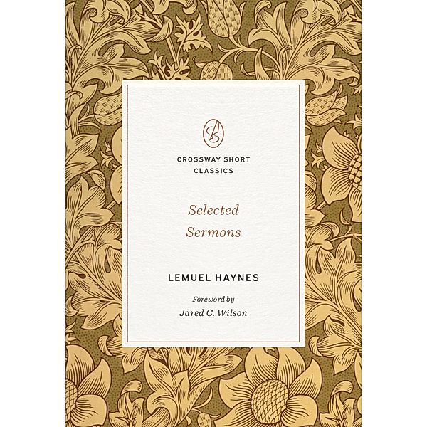 Selected Sermons (Foreword by Jared C. Wilson) / Crossway Short Classics, Lemuel Haynes