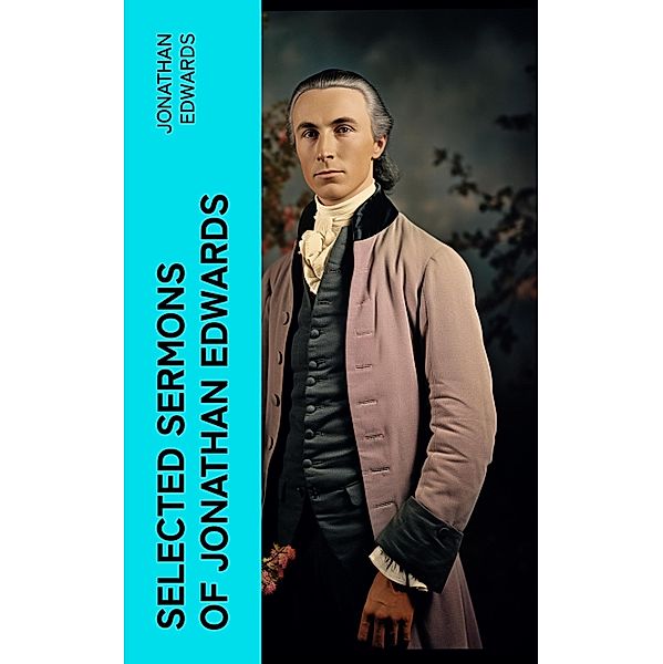 Selected Sermons of Jonathan Edwards, Jonathan Edwards