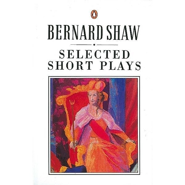 Selected Short Plays, George Bernard Shaw