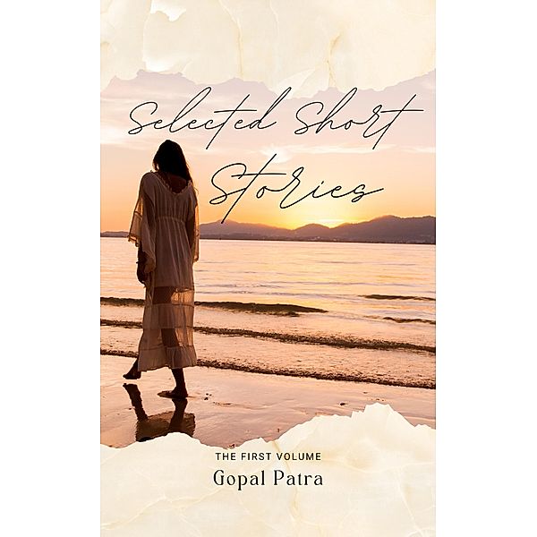 Selected short stories / The first volume, Gopal Patra