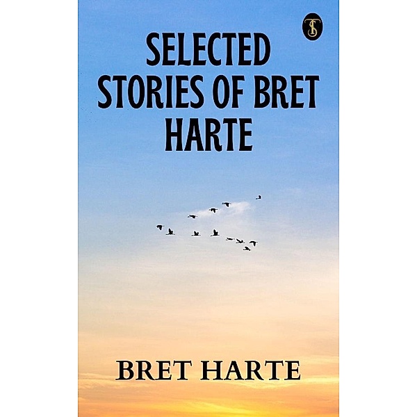 Selected Stories of Bret Harte, Bret Harte
