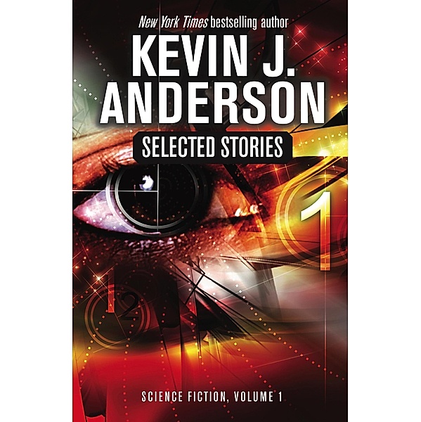 Selected Stories: Science Fiction, volume 1, Kevin J. Anderson