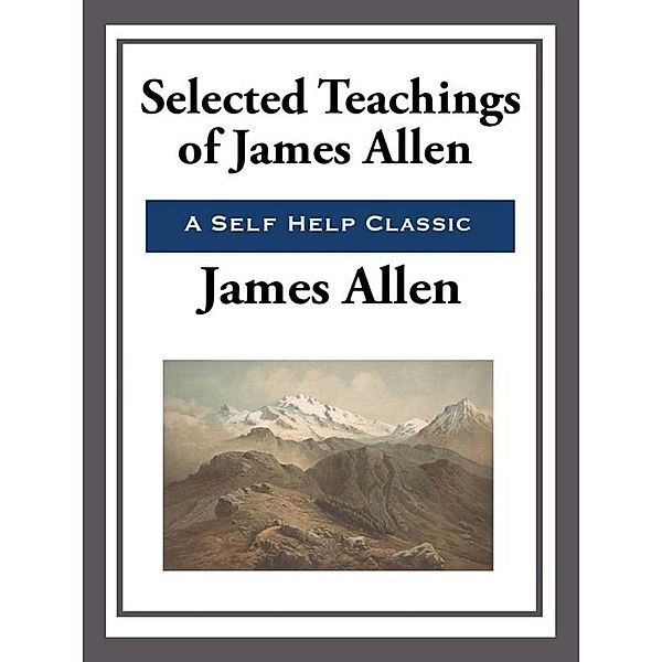 Selected Teachings of James Allen, James Allen