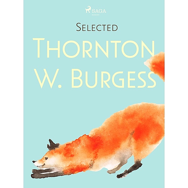 Selected Thornton W. Burgess / Books to Read Before You Die, Thornton W. Burgess