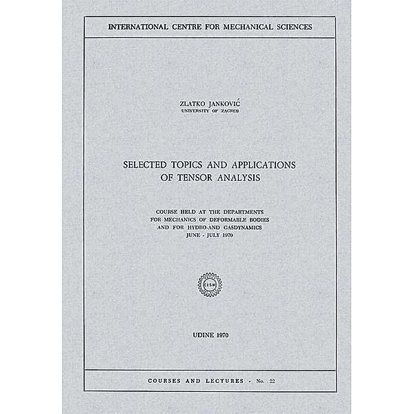 Selected Topics and Applications of Tensor Analysis / CISM International Centre for Mechanical Sciences Bd.22, Zlatko Jankovic