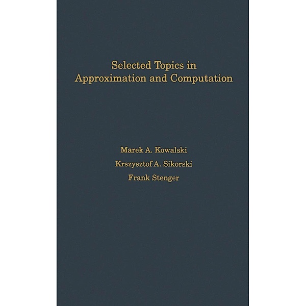 Selected Topics in Approximation and Computation, Marek Kowalski, Christopher Sikorski, Frank Stenger