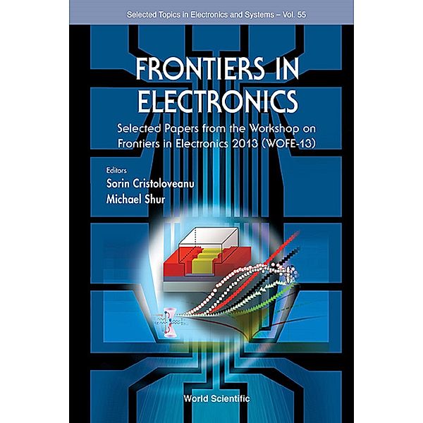 Selected Topics In Electronics And Systems: Frontiers In Electronics: Selected Papers From The Workshop On Frontiers In Electronics 2013 (Wofe-2013)