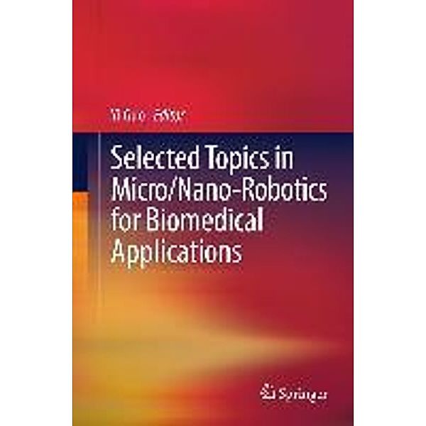 Selected Topics in Micro/Nano-robotics for Biomedical Applications, Yi Guo
