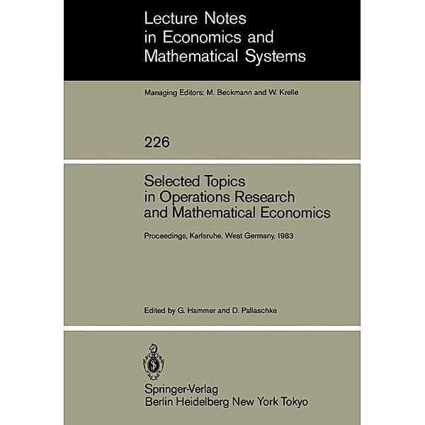 Selected Topics in Operations Research and Mathematical Economics / Lecture Notes in Economics and Mathematical Systems Bd.226