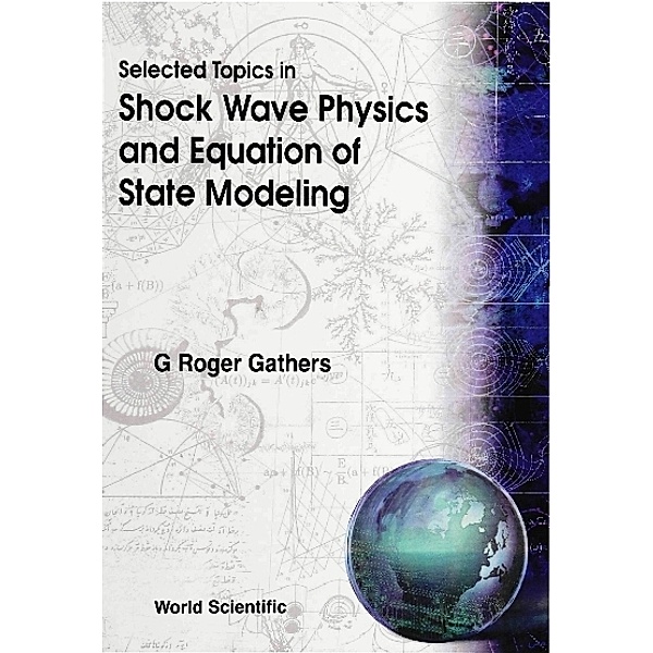 Selected Topics In Shock Wave Physics And Equation Of State Modeling, G Roger Gathers