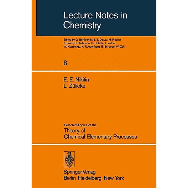 Selected Topics of the Theory of Chemical Elementary Processes / Lecture Notes in Chemistry Bd.8, E. E. Nikitin, L. Zülicke