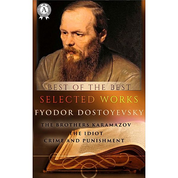 Selected works Fyodor Dostoevsky, Fyodor Dostoevsky